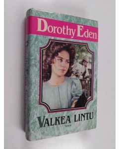Kirjailijan Dorothy Eden käytetty kirja Valkea lintu