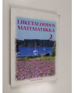 Kirjailijan Leila Karjalainen käytetty kirja Liiketalouden matematiikka 2