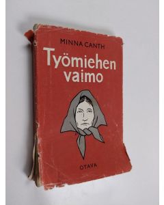Kirjailijan Minna Canth käytetty kirja Työmiehen vaimo : viisinäytöksinen näytelmä