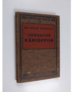 Kirjailijan Wilhelm Ostwald käytetty kirja Johdatus värioppiin