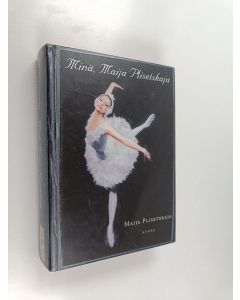 Kirjailijan Maija Plisetskaja käytetty kirja Minä, Maija Plisetskaja