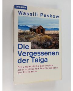 Kirjailijan Wassili Peskow käytetty kirja Die Vergessenen der Taiga - die unglaubliche Geschichte einer sibirischen Familie jenseits der Zivilisation