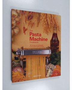 Kirjailijan Gina Steer käytetty kirja The Pasta Machine Cookbook - 100 Simple and Successful Home Pasta Making Recipes