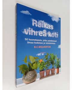 Kirjailijan B. C. Wolverton käytetty kirja Raikas vihreä koti