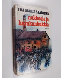 Kirjailijan Ida Maria Saarinen käytetty kirja Nokkosia ja harakankukkia