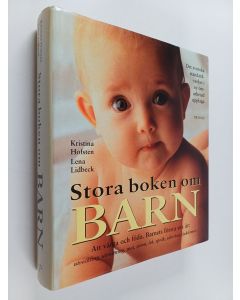 Kirjailijan Lena Lidbeck & Kristina Hofsten käytetty kirja Stora boken om barn : att vänta och att föda : barnets första sex år : utveckling, utrustning, mat, sömn, lek, språk, säkerhet, sjukdomar...