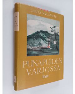 Kirjailijan Lydia Nylander käytetty kirja Punapuiden varjossa : kertomus amerikansuomalaisten siirtolaisperheen elämästä