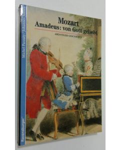Kirjailijan Michel Parouty käytetty kirja Mozart - Amadeus von Gott Gelieb