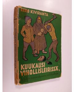 Kirjailijan Eero Kiviranta käytetty kirja Kuukausi vihollisleirissä : viiden nuorukaisen seikkailuja