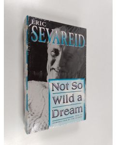 Kirjailijan Eric Sevareid käytetty kirja Not So Wild a Dream (lukematon, UUSI)