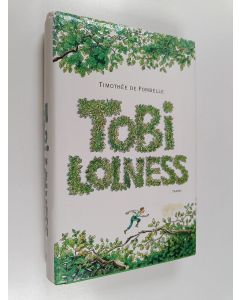 Kirjailijan Timothee de Fombelle käytetty kirja Tobi Lolness