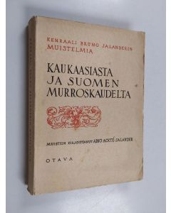 Kirjailijan Bruno Jalander käytetty kirja Kenraalimajuri Bruno Jalanderin muistelmia Kaukaasiasta ja Suomen murroskaudelta