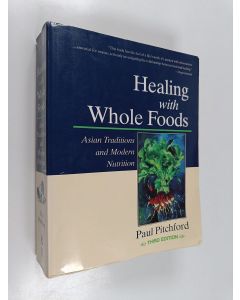 Kirjailijan Paul Pitchford käytetty kirja Healing with Whole Foods, Third Edition - Asian Traditions and Modern Nutrition