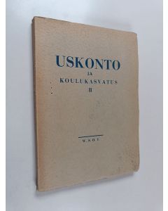 käytetty kirja Uskonto ja koulukasvatus 2 : Suomen neljännen yleisen uskonnonopettajain kokouksen esitelmät