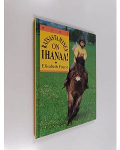 Kirjailijan Elisabeth Feurst käytetty kirja Ratsastaminen on ihanaa!
