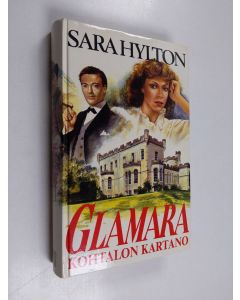 Kirjailijan Sara Hylton käytetty kirja Glamara, kohtalon kartano