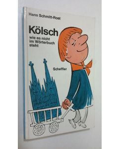 Kirjailijan Hans Schmitt-Rost käytetty kirja Kölsch : wie es nicht im wörterbuch steht