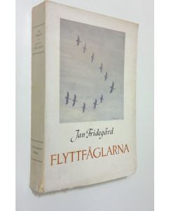 Kirjailijan Jan Fridegård käytetty kirja Flyttfåglarna