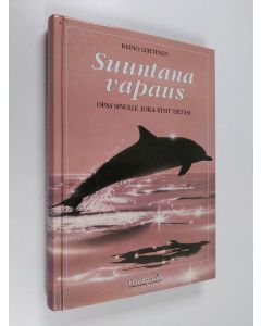 Kirjailijan Reino Lehtinen käytetty kirja Suuntana vapaus : opas sinulle joka etsit tietäsi