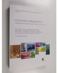 käytetty kirja Asutaan urbaanisti! : laadukkaaseen kaupunkiasumiseen yhteisellä kehittelyllä