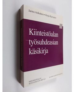 Kirjailijan Keijo Kaivanto & Jarmo Asikainen ym. käytetty kirja Kiinteistöalan työsuhdeasiain käsikirja