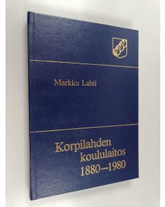 Kirjailijan Markku Lahti käytetty kirja Korpilahden koululaitos 1880-1980