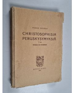 Kirjailijan Pekka Ervast käytetty kirja Christosophisia peruskysymyksiä I osa, Jumala ja luominen : esitelmäsarja syksyllä 1914