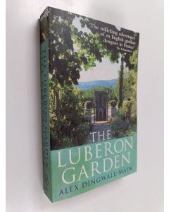 Kirjailijan Alex Dingwall-Main käytetty kirja The Luberon garden : a Provençal story of apricot blossom, truffels and thyme