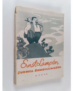 Kirjailijan Ernst Adolf Lampén käytetty kirja Suomea samoilemassa - valikoima matkailupakinoita ja kulttuurikuvia