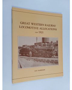 Kirjailijan Ian Harrison käytetty teos Great Western Railway Locomotive Allocations for 1921