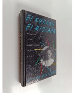 Kirjailijan Donna Williams käytetty kirja Ei kukaan ei missään : autistisen tytön ainutlaatuinen tarina