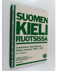 Kirjailijan Arvo Ylärakkola käytetty kirja Tukholman suomalainen seura vuosina 1894-1922 = Stockholms finska förening 1894-1922