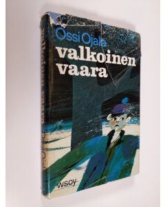 Kirjailijan Ossi Ojala käytetty kirja Valkoinen vaara : talvinen seikkailu
