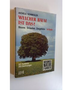 Kirjailijan Aichele / Schwegler käytetty kirja Welcher baum ist das? : Bäume, sträucher, ziergehölze