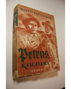 Kirjailijan Martti Santavuori käytetty kirja Petrus, kirjuri : historiallinen romaani 2