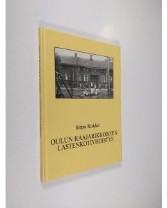 Kirjailijan Sirpa Kokko käytetty kirja Oulun raajarikkoisten lastenkotiyhdistys