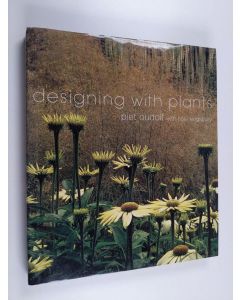 Kirjailijan Piet Oudolf & Noel Kingsbury käytetty kirja Designing with Plants