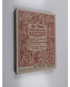 Kirjailijan Paulus Petri Juusten käytetty kirja Se pyhä messu : somen kielen ei pauin mutta pyhän euangeliumin ia christilisen seuracunnan tauan iälken (näköispainos)