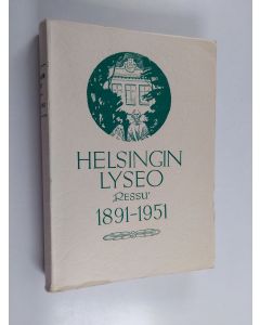 Tekijän Osmo ym. Taka  käytetty kirja Helsingin lyseo Ressu : 1891-1951 : Helsingin suomalainen reaalilyseo 1891-1914 ; Helsingin suomalainen lyseo 1914-1950 ; Helsingin lyseo 1950