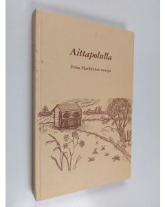 Kirjailijan Elina Markkula käytetty kirja Aittapoluilla