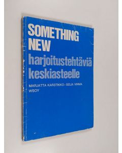 Kirjailijan Marjatta Karstikko käytetty kirja Something new : harjoitustehtäviä keskiasteelle