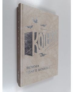 Kirjailijan Pentti Koskelo käytetty kirja Koti-ikävä