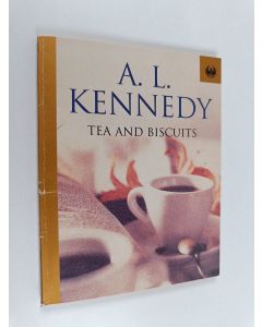 Kirjailijan A. L. Kennedy käytetty kirja Tea and Biscuits