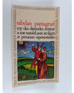 Kirjailijan Francois Rabelais käytetty kirja Pantagruel - roy des dipsodes restituè à son naturel auec ses faictz et prouesses espoventables