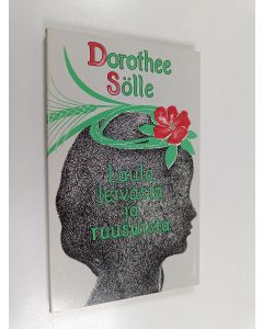 Kirjailijan Dorothee Sölle käytetty kirja Laula leivästä ja ruusuista