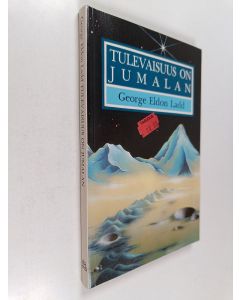 Kirjailijan George Eldon Ladd käytetty kirja Tulevaisuus on Jumalan : Raamatun opetus viimeisistä tapahtumista