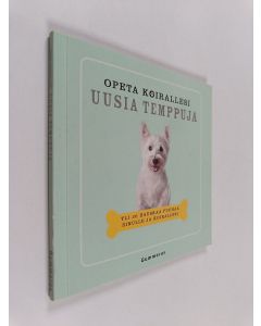 Kirjailijan Selina Gibsone & Jenny Palser käytetty kirja Opeta koirallesi uusia temppuja : yli 30 hauskaa puuhaa sinulle ja koirallesi