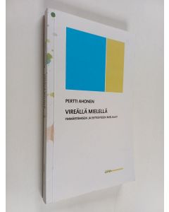 Kirjailijan Pertti Ahonen käytetty kirja Vireällä mielellä : ymmärtämisen ja eettisyyden mielialat