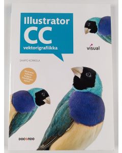 Kirjailijan Sampo Korkeila käytetty kirja Illustrator CC : vektorigrafiikka