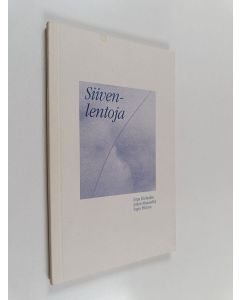 Kirjailijan Sirpa Kivilaakso käytetty kirja Siivenlentoja : runoja lennoista ja sankareista